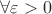 $\forall\varepsilon>0
