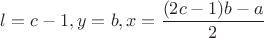 $l=c-1,y=b,x=\dfrac{(2c-1)b-a}{2}$