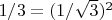 $1/3=(1/\sqrt{3})^2$