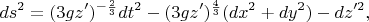 $$ds^2=(3gz')^{-\frac 23}dt^2-(3gz')^{\frac 43}(dx^2+dy^2)-dz'^2,$$