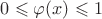 $0 \leqslant \varphi(x) \leqslant 1$