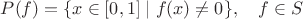 $P(f)=\{x\in[0,1]\mid f(x)\ne 0\},\quad f\in S$
