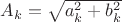 $A_k=\sqrt{a_k^2+b_k^2}$