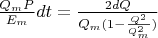 $\frac{Q_mP}{E_m}dt=\frac{2dQ}{Q_m(1-\frac{Q^2}{Q_m^2})}$