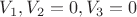 $V_1,V_2=0,V_3=0$