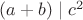 $(a+b)\mid c^2$