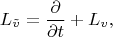 $$L_{\tilde v}=\frac{\partial }{\partial t}+L_v,$$