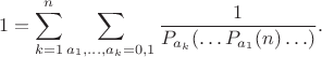 $$1=\sum_{k=1}^n\sum_{a_1,\ldots,a_k=0,1}\frac{1}{P_{a_k}(\ldots P_{a_1}(n)\ldots)}.$$