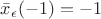 $\bar x_\epsilon(-1)=-1$ $\bar x_\epsilon(-1)=-1$