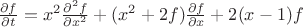 $\frac{\partial f}{\partial t}=x^2\frac{\partial^2 f}{\partial x^2}+(x^2+2f)\frac{\partial f}{\partial x}+2(x-1)f$