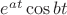 $e^{at}\cos bt$