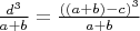 $\frac{d^3}{a+b}=\frac{((a+b)-c)^3}{a+b}$