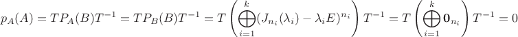 $$p_A(A)=TP_A(B)T^{-1}=TP_B(B)T^{-1}=T\left(\bigoplus_{i=1}^k(J_{n_i}(\lambda_i)-\lambda_iE)^{n_i}\right)T^{-1}=T\left(\bigoplus_{i=1}^k\mathbf{0}_{n_i}\right)T^{-1}=0$$