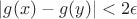 $|g(x)-g(y)|<2\epsilon$