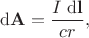 $$
\mathrm d \mathbf A = \dfrac{I \ \mathrm d \mathbf l}{c r},
$$