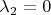 $\lambda_2 = 0$