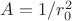 $A=1/r_0 ^2$