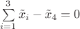 $\sum\limits_{i=1}^{3} \tilde{x}_i - \tilde{x}_4 = 0$