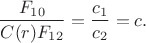 $$\frac{F_{10}}{C(r)F_{12}}=\frac{c_1}{c_2}=c.$$