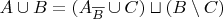 $A \cup B = (A_{\overline{B}} \cup C) \sqcup (B \setminus C)$