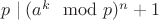 $p\mid (a^k\mod p)^n+1$
