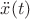 $\ddot{x}(t)$