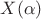 $X(\alpha)$