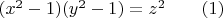 $(x^2-1)(y^2-1)=z^2\qquad(1)$