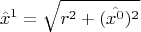 $$ \hat{x}^1=\sqrt{r^2+(\hat{x^0})^2} $$