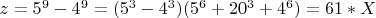 $z=5^9-4^9=(5^3-4^3)(5^6+20^3+4^6)=61*X$