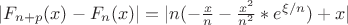 $|F_{n+p}(x) - F_n(x)| = |n(- \frac{x}{n} - \frac{x^2}{n^2}*e^{\xi/n}) + x|$