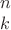 $
{ \begin{array}{l}
n\\
k
\end{array} \right.
$