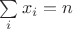 $\sum\limits_i x_i = n$