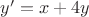 $y'=x+4y$