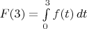 $F(3)=\int\limits_0^3f(t)\,dt$