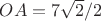 $OA = 7\sqrt{2}/2$