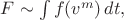 $F\sim\int f(v^m)\,dt,$ $F\sim\int f(v^m)\,dt,$