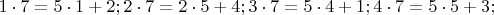 $1\cdot7=5\cdot1+2; 2\cdot7=2\cdot5+4; 3\cdot7=5\cdot4+1; 4\cdot7=5\cdot5+3;$
