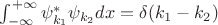 $\int_{-\infty}^{+\infty} \psi_{k_1}^\ast\psi_{k_2} dx=\delta(k_1-k_2)$