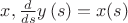 $x, {\frac {d}{ds}}y \left( s \right) =x(s)$