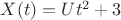$X(t)=Ut^2+3$