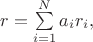 $r=\sum\limits_{i=1}^{N}a_ir_i,$ $r=\sum\limits_{i=1}^{N}a_ir_i,$
