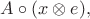 $A\circ(x\otimes e),$