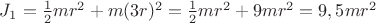 $J_1 = \frac12mr^2 + m(3r)^2 = \frac12mr^2 + 9mr^2 = 9,5mr^2$