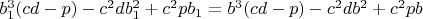 $b_1^3(cd-p)-c^2db_1^2+c^2pb_1=b^3(cd-p)-c^2db^2+c^2pb$