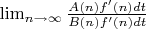 $\lim_{n\to\infty}\frac{A(n)f'(n)dt}{B(n)f'(n)dt}$