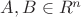 $A,B\in R^n$