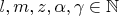 $l,m,z,\alpha ,\gamma\in\mathbb N$
