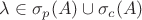 $\lambda\in\sigma_p(A)\cup\sigma_c(A)$