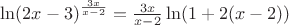 $\ln(2x-3)^{\frac{3x}{x-2}}=\frac{3x}{x-2}\ln(1+2(x-2))$